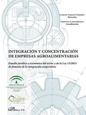cover image of Integración y concentración de empresas agroalimentarias. Estudio jurídico y económico del sector y de la Ley 13/2013 de fomento de la integración cooperativa